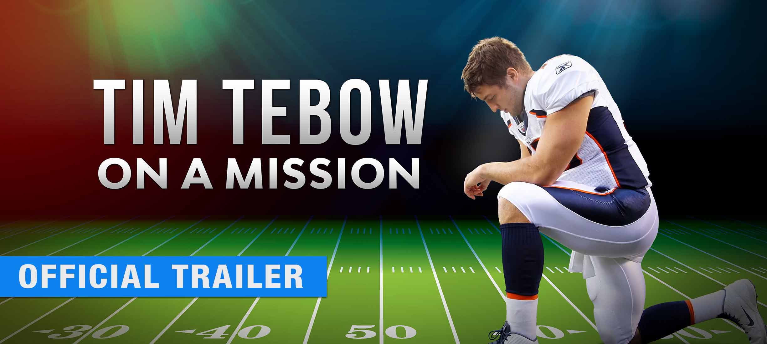 Tim Tebow: On a Mission - Official Trailer