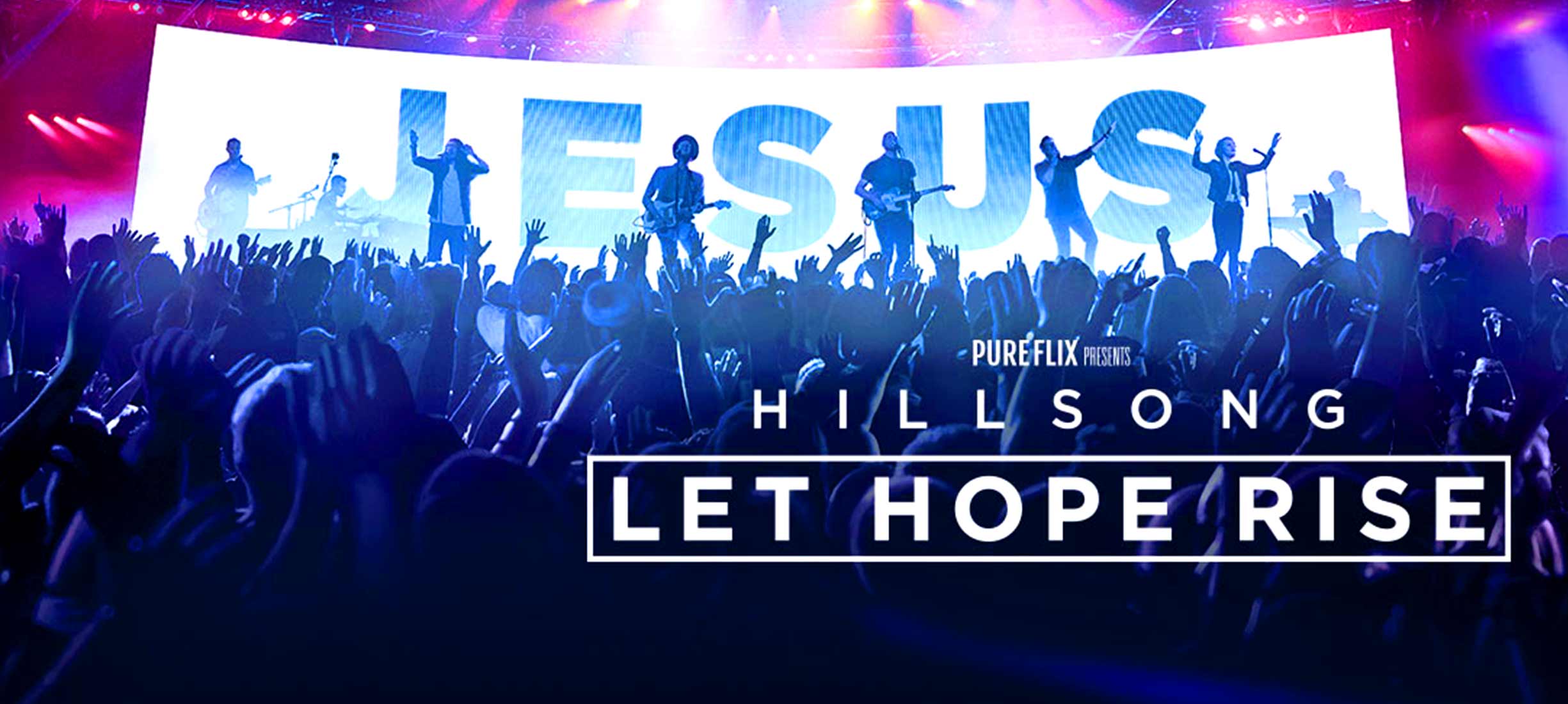 Watch Hillsong: Let Hope Rise Online - Pure Flix